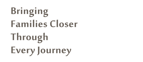 Bringing Families Closer Through Every Journey